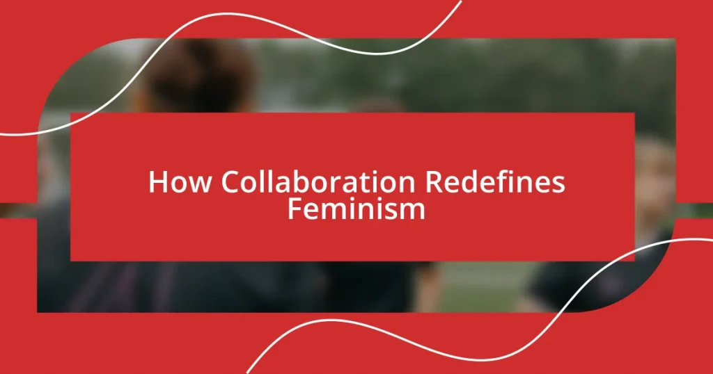 How Collaboration Redefines Feminism