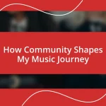 How Community Shapes My Music Journey