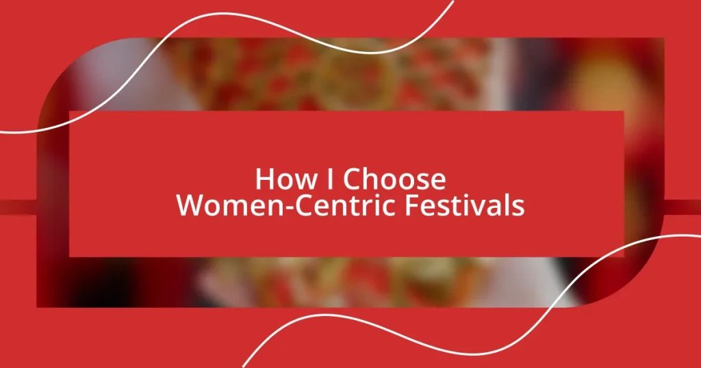 How I Choose Women-Centric Festivals