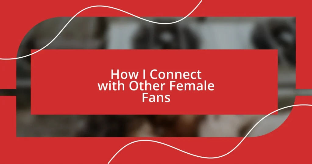 How I Connect with Other Female Fans