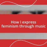 How I express feminism through music