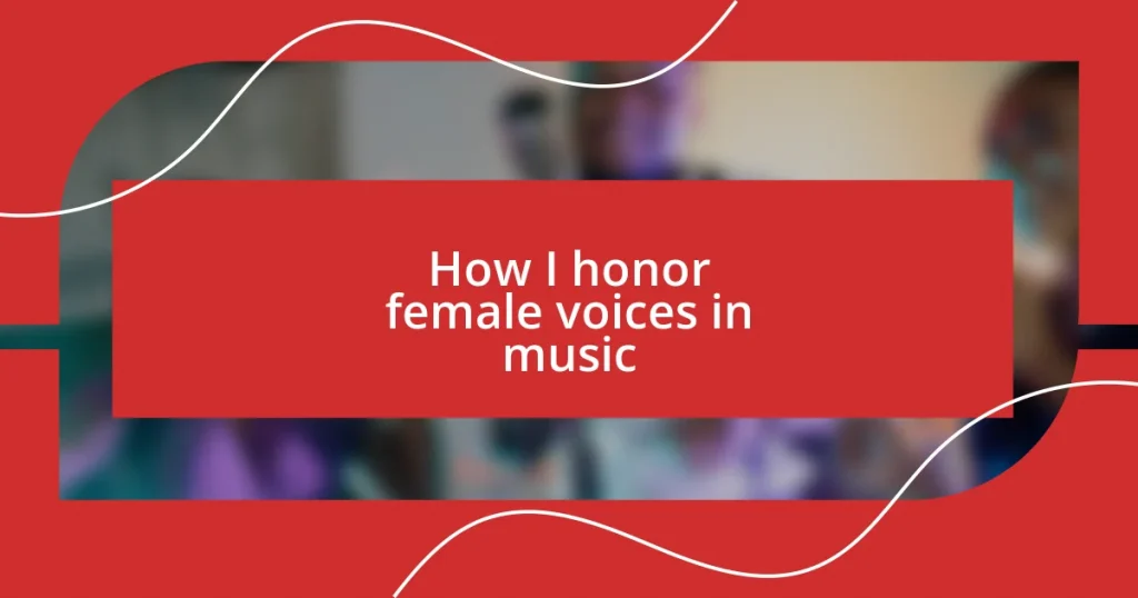 How I honor female voices in music