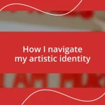 How I navigate my artistic identity