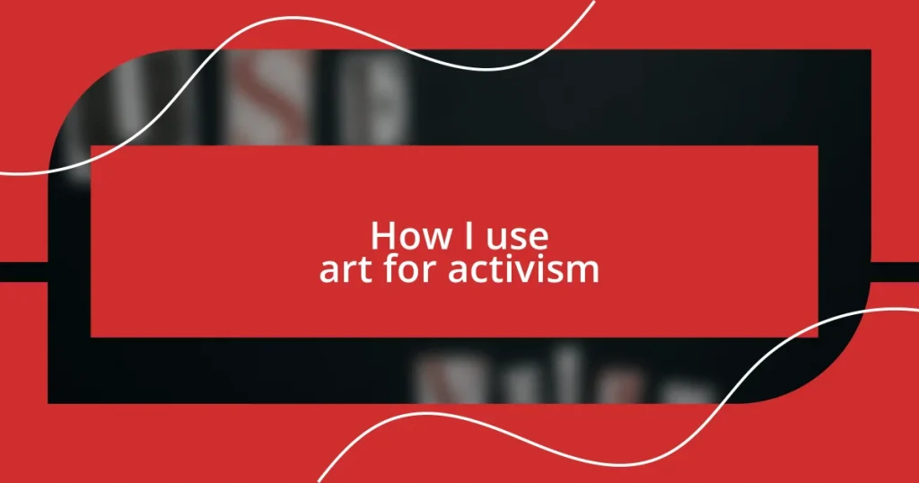 How I use art for activism