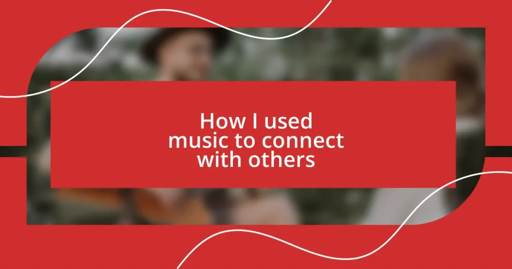 How I used music to connect with others