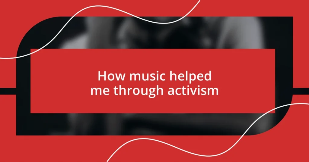 How music helped me through activism