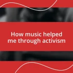 How music helped me through activism