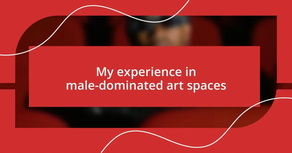 My experience in male-dominated art spaces