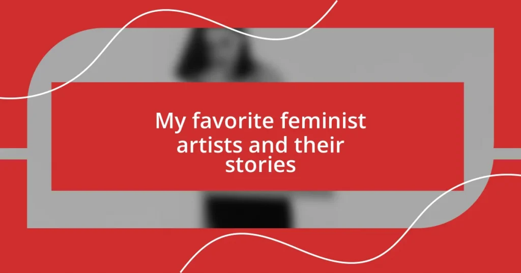 My favorite feminist artists and their stories