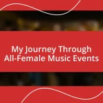 My Journey Through All-Female Music Events