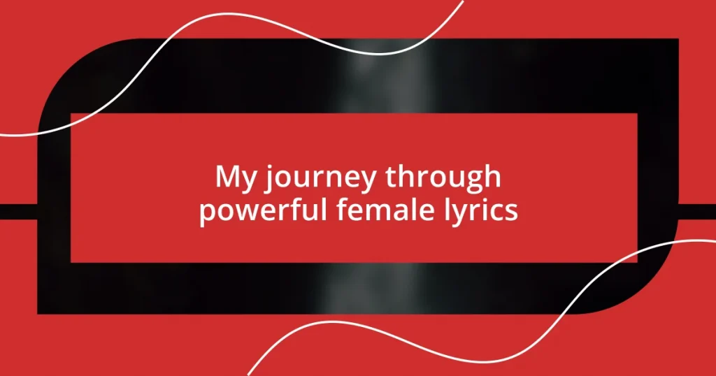 My journey through powerful female lyrics