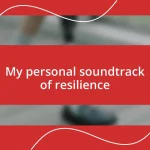 My personal soundtrack of resilience