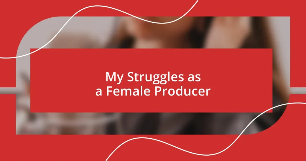 My Struggles as a Female Producer