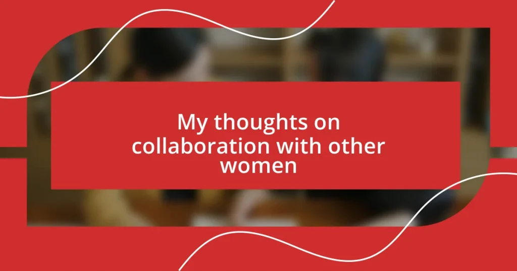 My thoughts on collaboration with other women