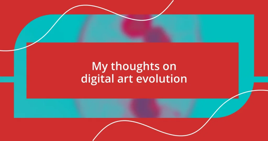 My thoughts on digital art evolution