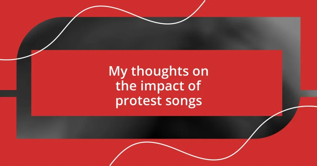 My thoughts on the impact of protest songs