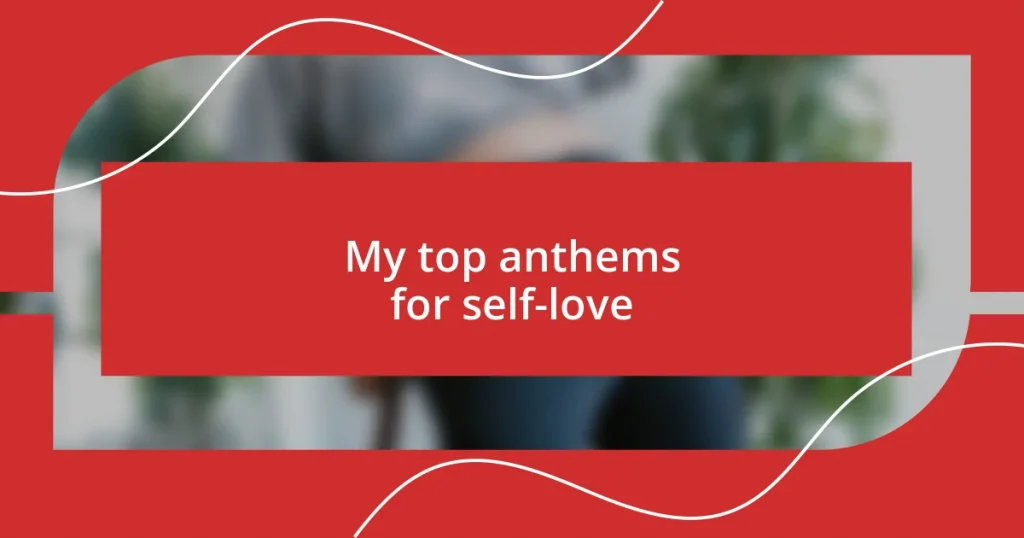 My top anthems for self-love