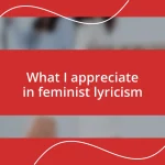 What I appreciate in feminist lyricism