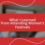 What I Learned from Attending Women’s Festivals