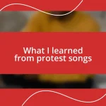 What I learned from protest songs