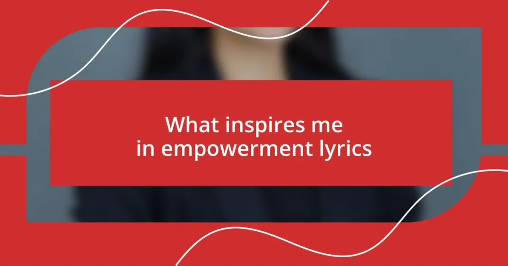 What inspires me in empowerment lyrics