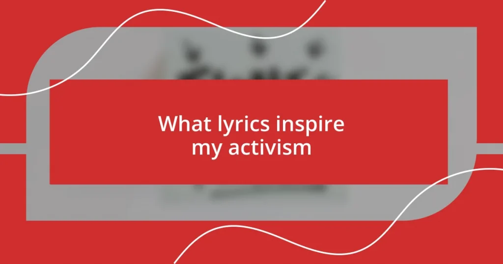 What lyrics inspire my activism