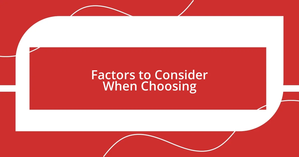 Factors to Consider When Choosing