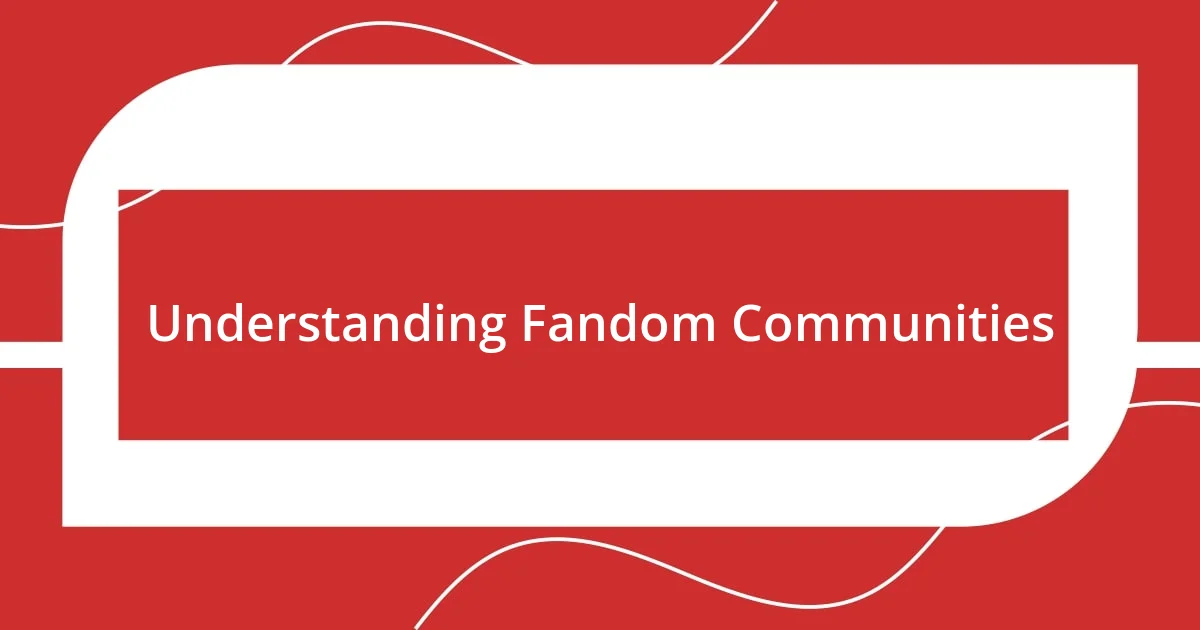 Understanding Fandom Communities