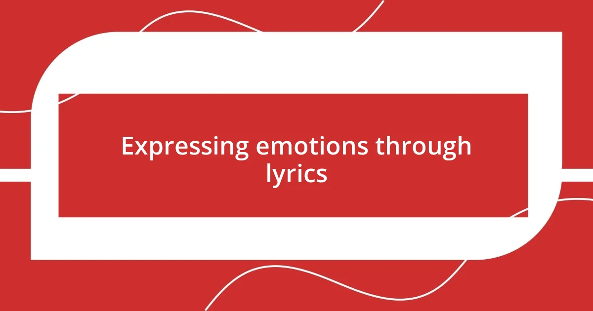 Expressing emotions through lyrics