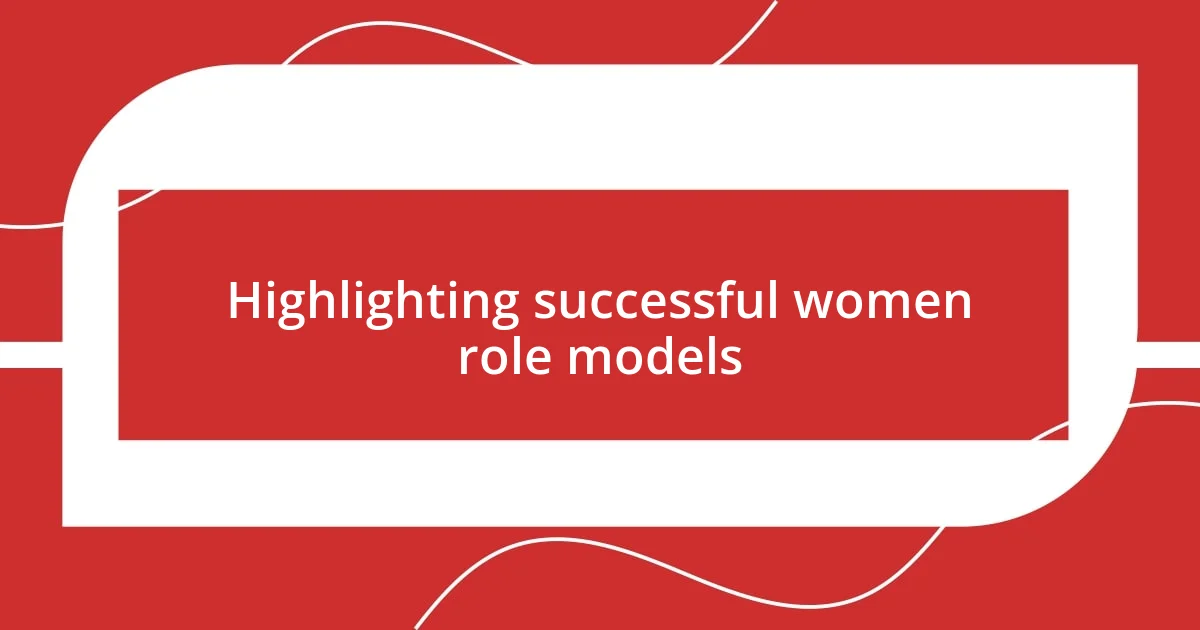 Highlighting successful women role models