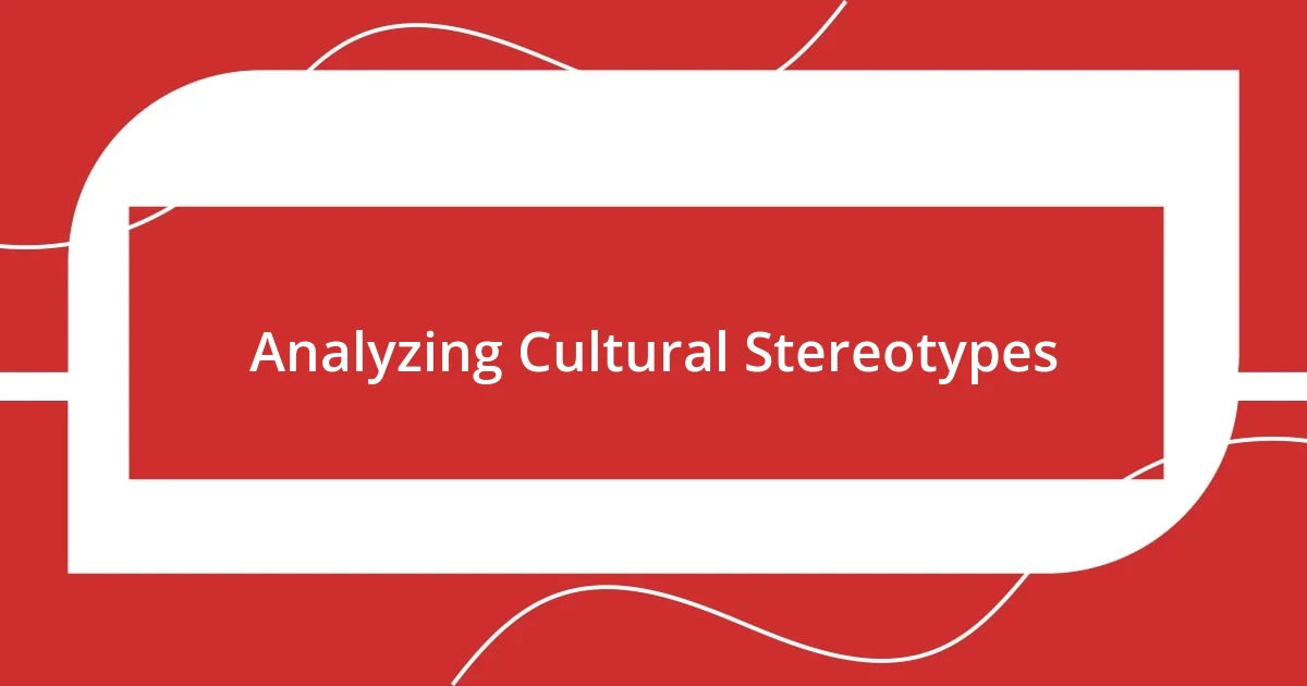 Analyzing Cultural Stereotypes