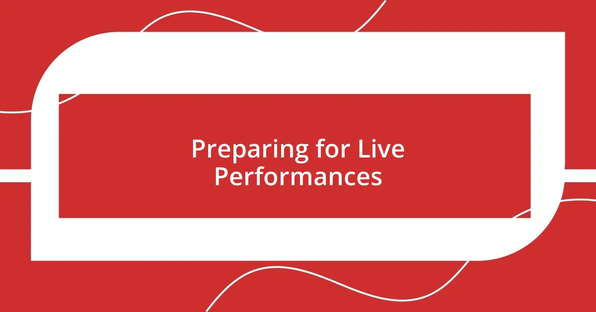 Preparing for Live Performances