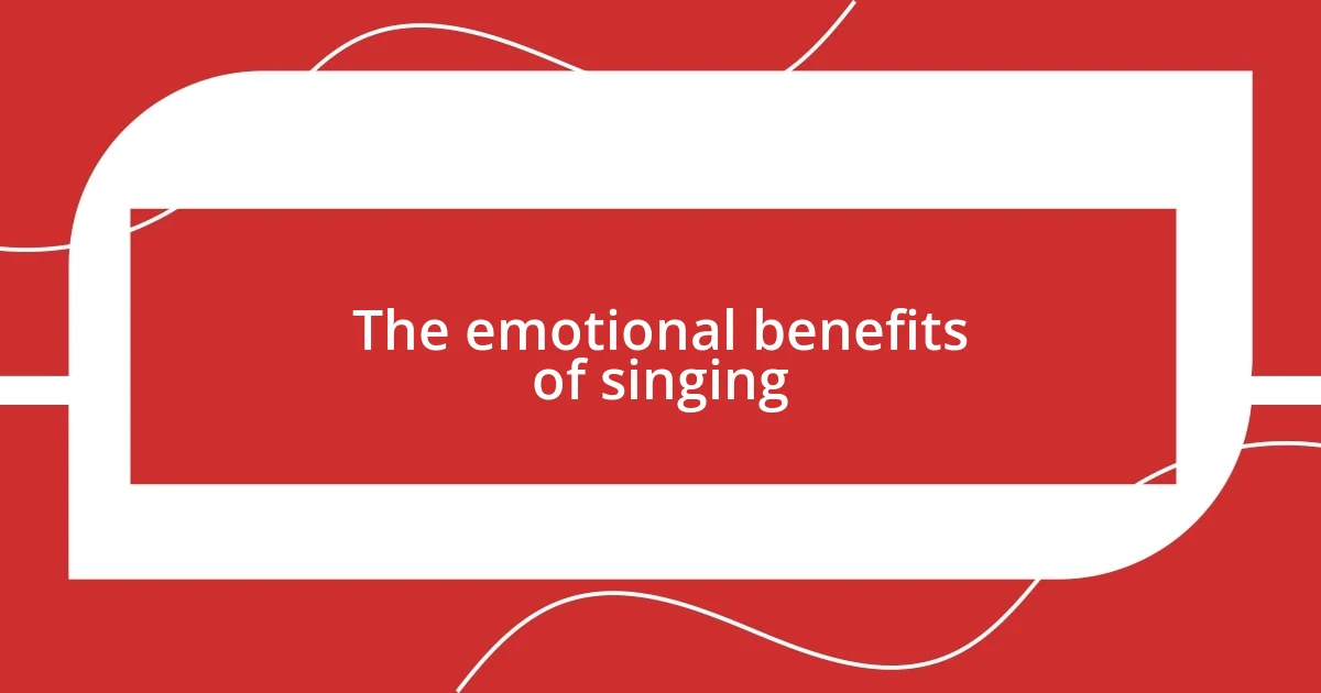 The emotional benefits of singing